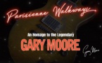 PARISIENNE WALKWAYS - AN HOMAGE TO GARY MOORE 